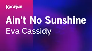 Ain't No Sunshine - Eva Cassidy | Karaoke Version | KaraFun