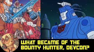 What became of Devcon, the Autobot Bounty Hunter?