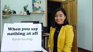 WHEN YOU SAY NOTHING AT ALL (RONAN KEATING) Học Tiếng Anh Qua Bài Hát