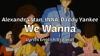 Alexandra Stan & INNA - We Wanna (ft. Daddy Yankee) [Lyrics English/Español]