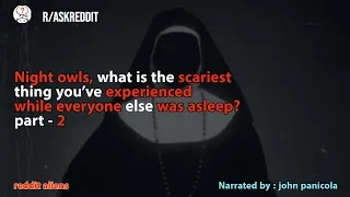 Night owls, what is the scariest thing you’ve experienced while everyone else was asleep? part - 2