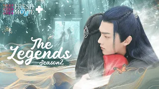 【Multi-sub】The Legends S2 | Love Blossoms Between Devil Reborn and Demon King's Son❤️‍🔥|Fresh Drama+