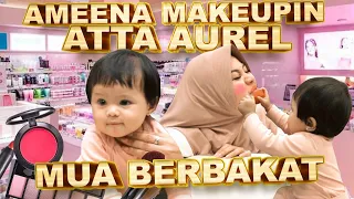 AMEENA MAKEUP-IN ATTA AUREL!! GEMES BANGET, BERANTAKAN SEMUA!!