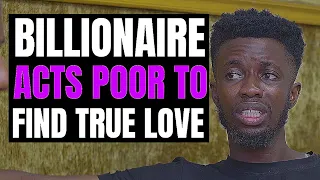 Billionaire Acts Poor To Find True love, The End Will Shock you! | Moci Studios