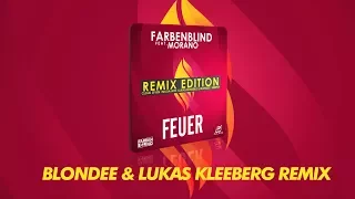 Farbenblind feat. Morano - Feuer (Blondee & Lukas Kleeberg Remix)