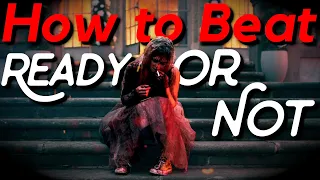 How to Beat Ready or Not (2019): You Can't