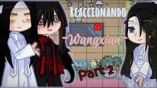 MDZS (presente) reacciona a WangXian - parte 2 /resubido/