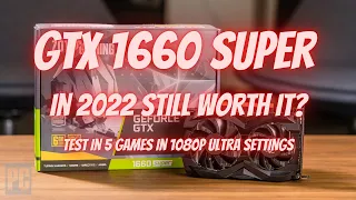 GTX 1660 SUPER IN 2022/STILL WORTH IT? TEST IN 5 GAMES