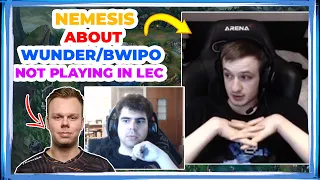 Nemesis About BWIPO and WUNDER NOT Playing in LEC 👀