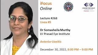 Lecture#268, Uvea #9 , Dr Somasheila Murthy Speaks on "Anterior Uveitis" - Friday, Dec 30, 8 PM