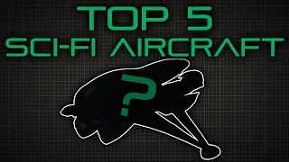 Top Five Sci-Fi Aircraft