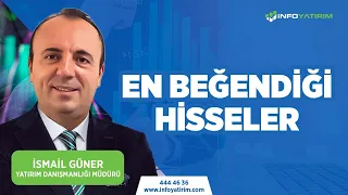 İsmail Güner'in EN BEĞENDİĞİ Hisseler "29 Nisan 2024" | İnfo Yatırım