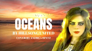 Oceans (Where Feet May Fail) by Hillsong UNITED (Cover by Andrea Hintz)