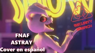 SCRATON - Five Nights at Freddy's - Security Breach (Astray) Cover En Español ft @LaWeaAstral