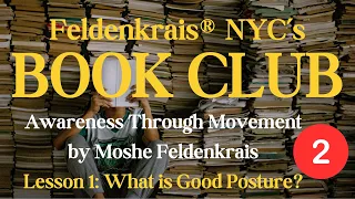 Feldenkrais NYC's Book Club   What is Good Posture? Part 2