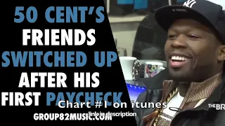 50 Cent's Friends Switched Up After His First Paycheck -Dorian Group 82