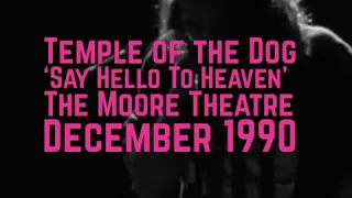 TEMPLE OF THE DOG - ‘SAY HELLO TO HEAVEN’  - DECEMBER 1990 - THE MOORE THEATRE