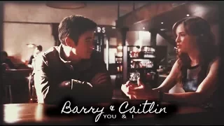 Barry & Cailtin || You and I
