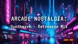 ARCADE NOSTALGIA  - A Synthwave Mix | Vaporwave | Chillwave | Retrowave