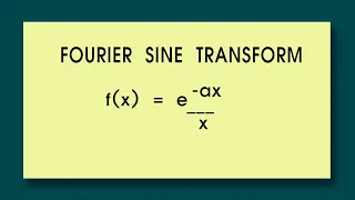 Fourier Transform  Find the fourier sine  transform of f(x) =e^(-ax)/x