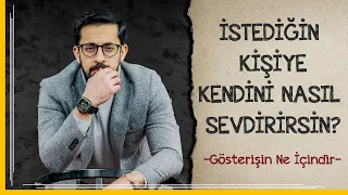 İstediğin Kişiye Kendini Nasıl Sevdirirsin - Gösterişin Ne İçindir | Mehmet Yıldız