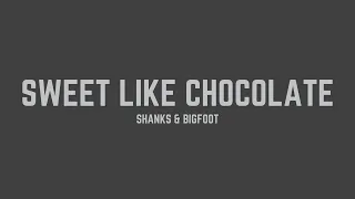 Shanks & Bigfoot - Sweet Like Chocolate (Radio Edit) (Lyrics)