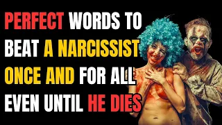 Perfect Words to Beat a Narcissist Once and for All Even Until He Dies |NPD| Narcissist exposed