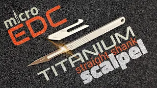 Titanium Straight Shank Scalpel - The Fixed Blade of Micro EDC | Knife Review