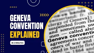 Geneva Convention: Explained in 3 minutes