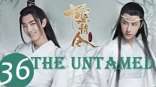 ENG SUB《The Untamed》EP36——Starring: Xiao Zhan, Wang Yi Bo, Meng Zi Yi