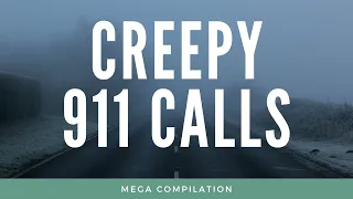 Creepy 911 Calls Mega Compilation