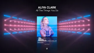 Aliya Clark - All The Things You Do (Radio Edit)