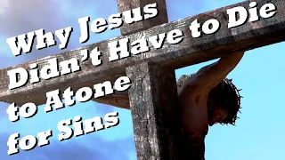 WHY JESUS DIDN’T HAVE TO DIE to Atone for Sins –Response to One for Israel Messianic Jews for Jesus