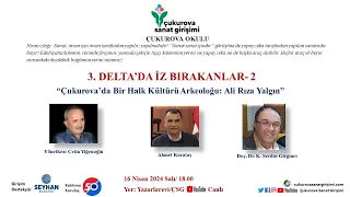 3.DELTA’DA İZ BIRAKANLAR-2/ Çukurova’da Bir Halk Kültürü Arkeoloğu: Ali Rıza Yalgın