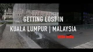 Getting Lost in Kuala Lumpur | Exploring Little India