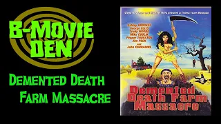 B-Movie Den: DEMENTED DEATH FARM MASSACRE