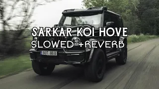 SARKAR KOI HOVE /(SLOWED +REVERB) #slowed #reverb #song