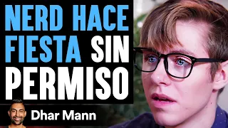 NERD HACE FIESTA Sin Permiso | Dhar Mann