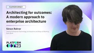 Architecting for Outcomes: A modern approach to enterprise architecture | PlatformCon 2023
