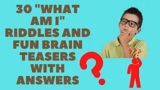 30 "What Am I" Riddles and Fun Brain Teasers With Answers