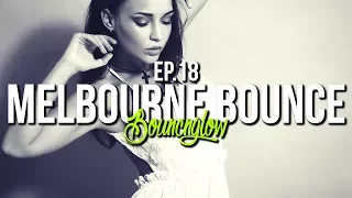 MELBOURNE BOUNCE MIX by BouncN´Glow Ep.18 | Meltrance | Dirty Electro House | Best of 2017