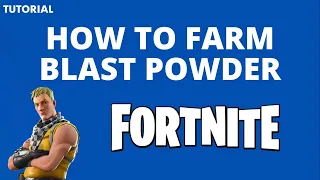 How to get blast powder in Fortnite