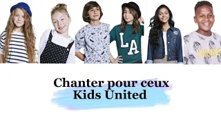 Kids United - Chanter pour ceux (paroles)