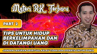 TIPS UNTUK HIDUP BERKELIMPAHAN DAN DI DATANGI UANG Dari RK Mas Yunus