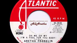 Aretha Franklin - Oh Me Oh My (I'm A Fool For You Baby) (Mono & Stereo) - 7" DJ Promo - 1971