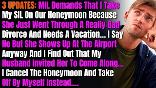 3 UPDATES: MIL Demands That I Take My SIL On Our Honeymoon Because She Just Went Through A Really...