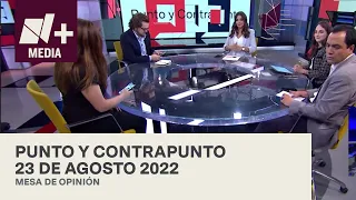 Punto y Contrapunto - Programa Completo: 23 de agosto 2022