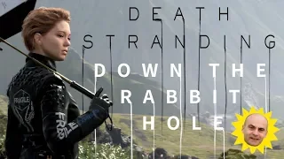 Death Stranding - Down The Rabbit Hole