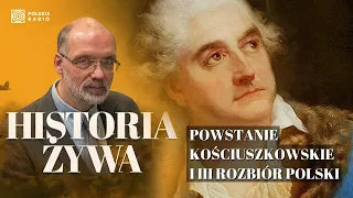 Powstanie Kościuszkowskie i III rozbiór Polski | HISTORIA ŻYWA