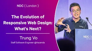 The Evolution of Responsive Web Design: What's Next? - Trung Vo - NDC London 2024